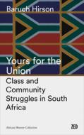 Yours for the Union di Baruch Hirson edito da Zed Books Ltd