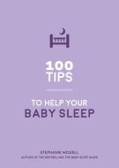 100 Tips To Help Your Baby Sleep di Stephanie Modell edito da Summersdale Publishers