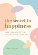 THE SECRET TO HAPPINESS di SOPHIE GOLDING edito da SUMMERSDALE