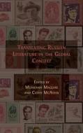 Translating Russian Literature in the Global Context edito da Open Book Publishers