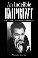 An Indelible Imprint: Ruben Cobos di Nasario Garcia, Nasario Garca, Nasario Garcaia edito da LPD PR