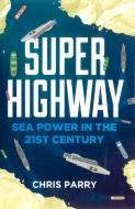 Super Highway di Chris Parry edito da Elliott & Thompson Limited