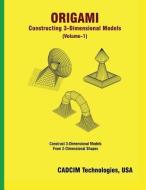 Origami: Constructing 3-Dimensional Models di Cadcim Technologies edito da LIGHTNING SOURCE INC