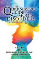The Quick Survival Guide for Mood Disorders di H. V Smith, Vanessa Bonaparte edito da Xlibris US