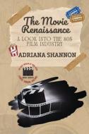 The Movie Renaissance-A Look into the 80s Film Industry di Adriana Shannon edito da PN Books