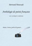 Anthologie de poésie française di Bertrand Hourcade edito da Books on Demand
