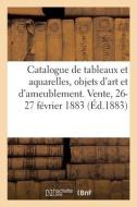 Catalogue De Tableaux Et Aquarelles, Objets D'art Et D'ameublement, Bijoux, Orfevrerie di COLLECTIF edito da Hachette Livre - BNF