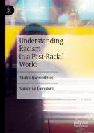 Understanding Racism in a Post-Racial World di Sunshine Kamaloni edito da Springer-Verlag GmbH