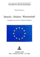 Sprache - Denken - Wissenschaft di Manfred Dechmann edito da P.I.E.