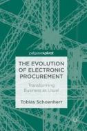 The Evolution of Electronic Procurement di Tobias Schoenherr edito da Springer-Verlag GmbH