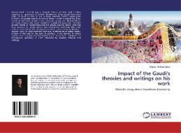 Impact of the Gaudi's theories and writings on his work di Anurag Bhattacharya edito da LAP Lambert Academic Publishing