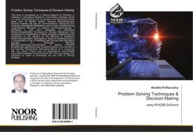 Problem Solving Techniques & Decision Making di Abdalla El-Daoushy edito da Noor Publishing