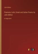 Poemata; Latin, Greek and Italian Poems by John Milton di John Milton edito da Outlook Verlag