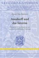 Amsdorff Und das Interim: Kommentierte Quellenedition Mit Ausfuhrlicher Historischer Einleitung edito da Evangelische Verlagsanstalt