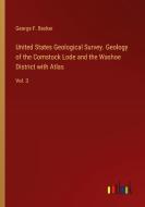 United States Geological Survey. Geology of the Comstock Lode and the Washoe District with Atlas di George F. Becker edito da Outlook Verlag