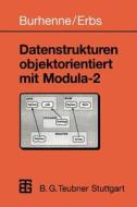 Datenstrukturen objektorientiert mit Modula-2 di Heinz-Erich Erbs edito da Vieweg+Teubner Verlag