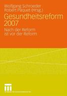Gesundheitsreform 2007 edito da VS Verlag für Sozialw.