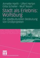 Stadt als Erlebnis: Wolfsburg di Annette Harth, Ulfert Herlyn, Gitta Scheller, Wulf Tessin edito da VS Verlag für Sozialwissenschaften