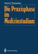 Die Praxisphase im Medizinstudium di Hans E. Renschler edito da Springer Berlin Heidelberg