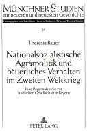 Nationalsozialistische Agrarpolitik und bäuerliches Verhalten im Zweiten Weltkrieg di Theresia Bauer edito da Lang, Peter GmbH