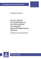 Das Grundrecht auf Gewährleistung der Vertraulichkeit und Integrität informationstechnischer Systeme di Christoph Herrmann edito da Lang, Peter GmbH