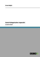 Kants Kategorischer Imperativ di Ernest Mujkic edito da GRIN Publishing