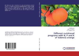 Different nutritional programs with N, P and K of Valencia orange di Ashraf Ezzat, Hifny Abdel-Aziz, Gamal Abdrabboh edito da LAP Lambert Academic Publishing