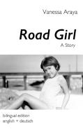 Road Girl. A Story di Vanessa Araya edito da Books on Demand