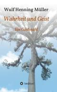 Wahrheit und Geist di Wulf Henning Müller edito da tredition