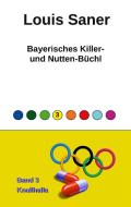 Bayerisches Killer- und Nutten-Büchl - Band 3 di Louis Saner edito da Books on Demand