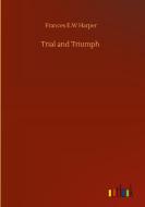 Trial and Triumph di Frances E. W Harper edito da Outlook Verlag