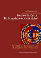 Service du Corps Diplomatique et Consulaire di Heinz Duthel edito da Books on Demand