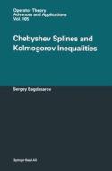 Chebyshev Splines and Kolmogorov Inequalities di Sergey Bagdasarov, S. Bagdasarov edito da Birkhauser