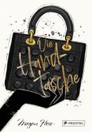 Die Handtasche - Eine illustrierte Hommage an einen Modeklassiker di Megan Hess edito da Prestel Verlag
