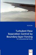 Turbulent Flow Separation Control by Boundary-layer Forcing di Sanjin Saric edito da VDM Verlag Dr. Müller e.K.