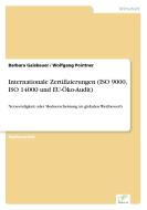 Internationale Zertifizierungen (ISO 9000, ISO 14000 und EU-Öko-Audit) di Barbara Gaisbauer, Wolfgang Pointner edito da Diplom.de