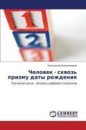 Chelovek - Skvoz' Prizmu Daty Rozhdeniya di Aleksandrov Aleksandr edito da Lap Lambert Academic Publishing