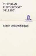 Fabeln Und Erzahlungen di Christian F. Gellert edito da Tredition Classics