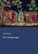 Die Lohengrinsage di Otto Rank edito da Saga Verlag
