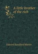 A Little Brother Of The Rich di Edward Sandford Martin edito da Book On Demand Ltd.