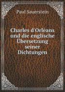 Charles D'orl Ans Und Die Englische Bersetzung Seiner Dichtungen di Paul Sauerstein edito da Book On Demand Ltd.