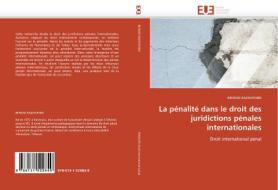 La pénalité dans le droit des juridictions pénales internationales di BEHZAD RAZAVIFARD edito da Editions universitaires europeennes EUE