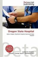 Oregon State Hospital edito da Betascript Publishing
