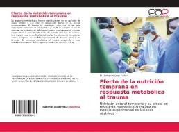 Efecto de la nutrición temprana en respuesta metabólica al trauma di Armando León Farfán edito da EAE
