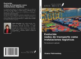 Evolución nodos de transporte como instalaciones logísticas di Oxana Pokrowskaq edito da Ediciones Nuestro Conocimiento