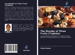 The Wonder of Three Fruits (Triphala) di Vinod Kumar edito da Uitgeverij Onze Kennis