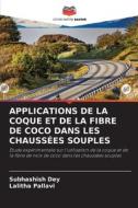 APPLICATIONS DE LA COQUE ET DE LA FIBRE DE COCO DANS LES CHAUSSÉES SOUPLES di Subhashish Dey, Lalitha Pallavi edito da Editions Notre Savoir