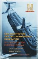 Film Architecture and the Transnational Imagination di Tim Bergfelder, Sue Harris, Sarah Street edito da Amsterdam University Press