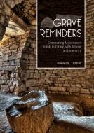 Grave Reminders di Dr Daniel R Turner edito da Sidestone Press