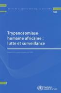 Trypanosomiase Humaine Africaine: Lutte Et Surveillance di World Health Organization edito da WORLD HEALTH ORGN